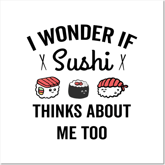 I Wonder If Sushi Thinks About Me Too Wall Art by SamArtsify